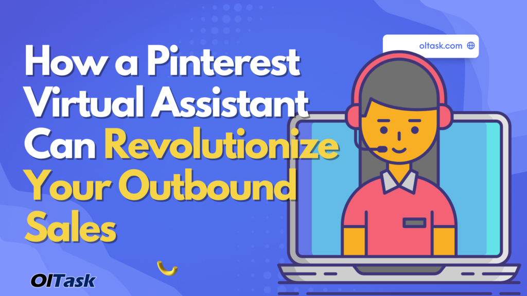 How a Pinterest Virtual Assistant Can Revolutionize Your Outbound Sales