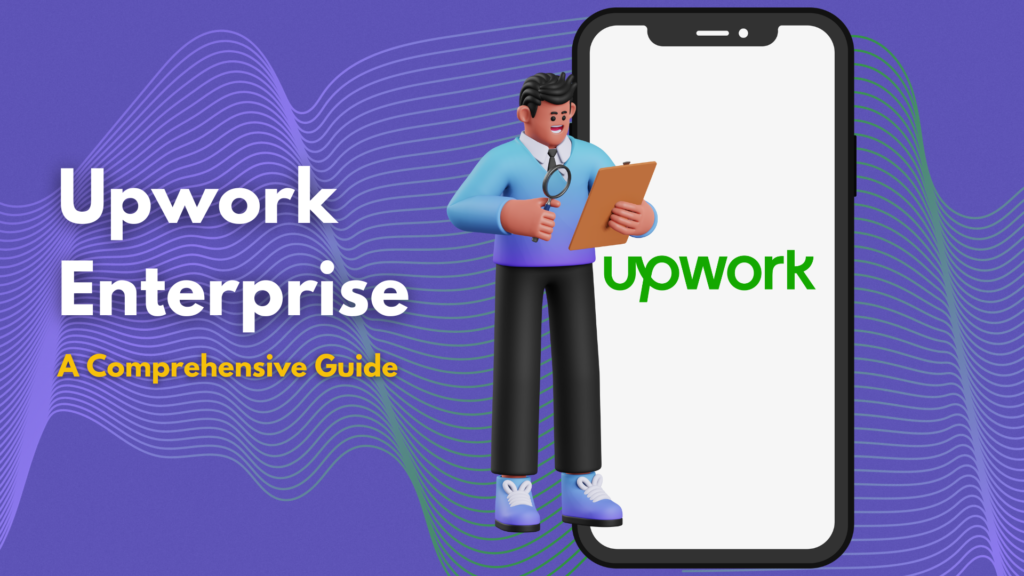 Cover page for blog post entitled "Upwork Enterprise: A Comprehensive Guide"